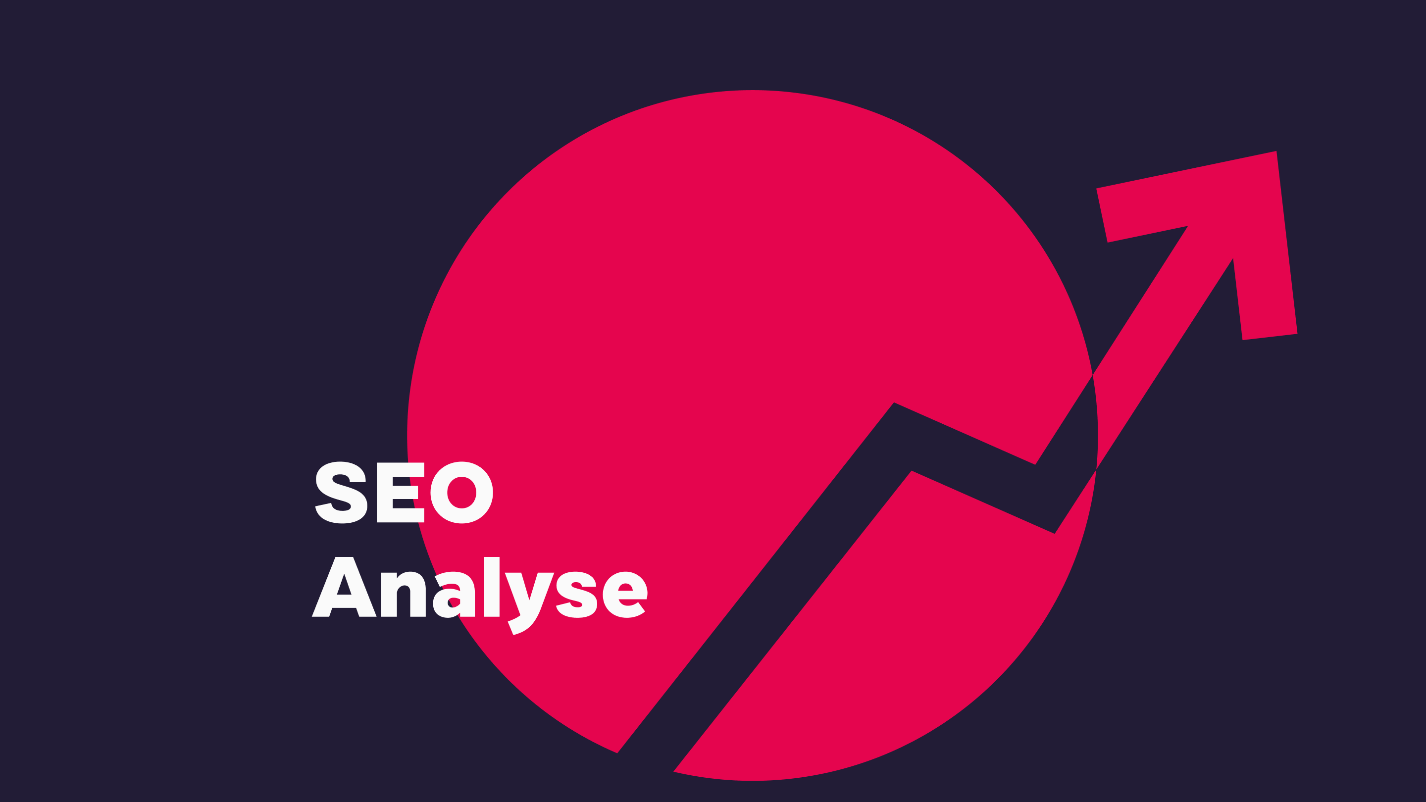 Wie sichtbar ist Eure Website wirklich? Eine SEO-Analyse gibt die Antwort