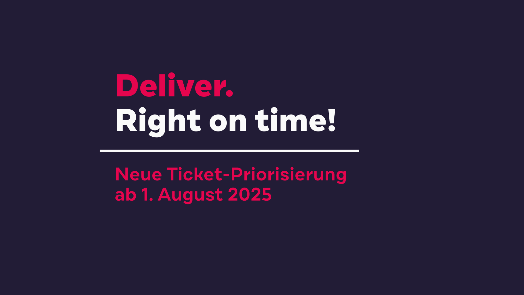 Headergrafik mit Nachtblauem Hintergrund und dem Titel "Deliver. Right on time! Neue Ticket-Priorisierung ab 1. August 2025"