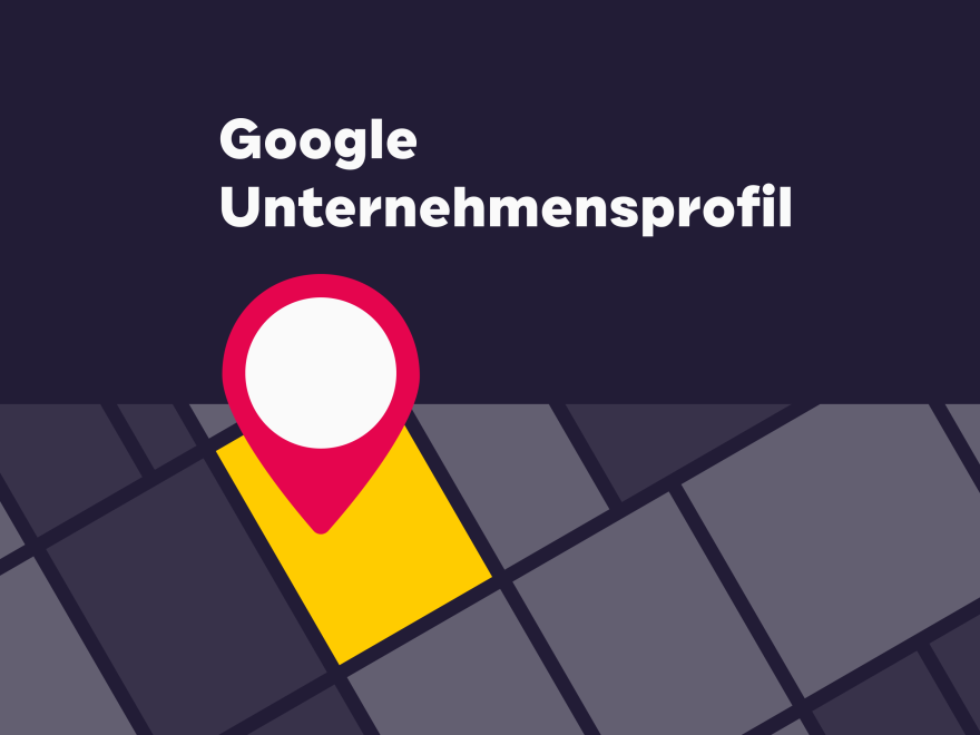 Sichtbar bei Google – mit diesen Tipps zum perfekten Google Unternehmensprofil