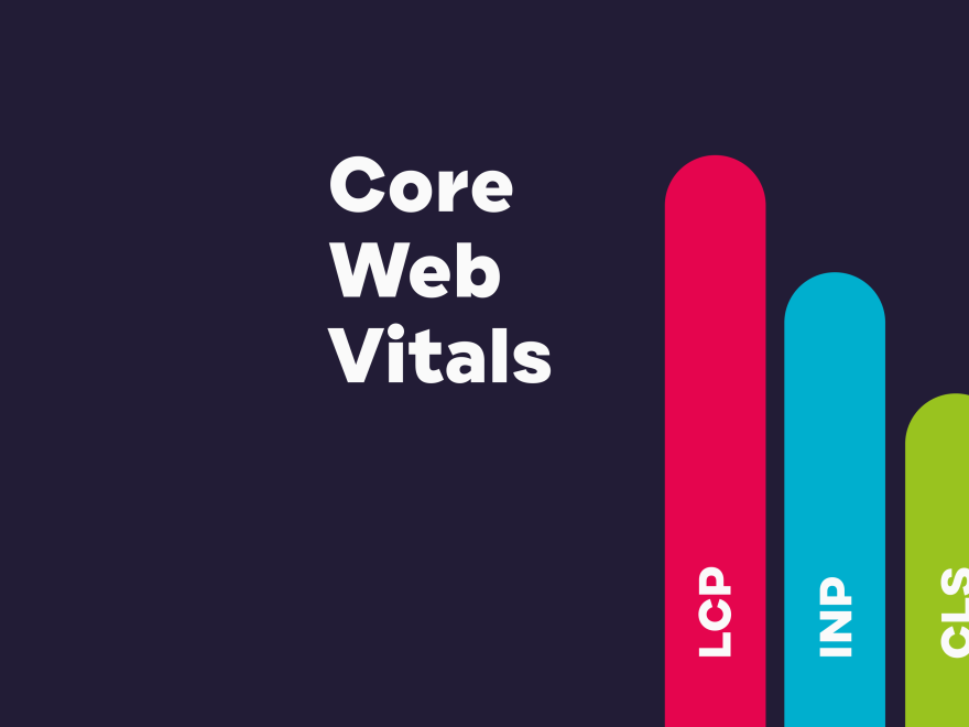 Core Web Vitals: LCP, CLS, INP ... WTF?